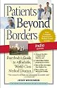 Patients Beyond Borders India Edition: Everybody's Guide to Affordable, World-Class Medical Care Abroad