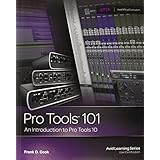 pro tools 101 an introduction to pro tools 10 book  dvd avid learning