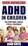 Download ADHD in Children: The Symptoms, Causes, Types & Treatment
(ADHD Children, ADHD Parenting, ADHD Symptoms, ADD)
