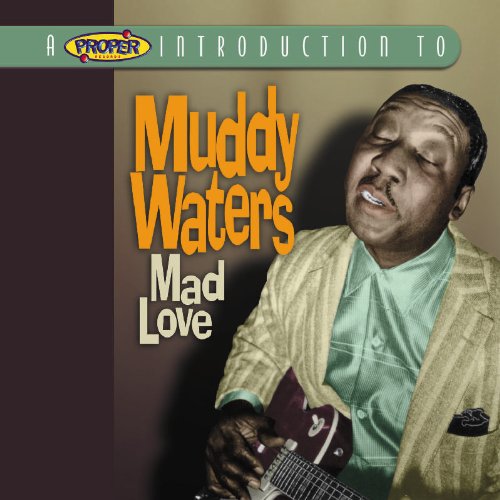 Muddy Waters A Proper Introduction to Muddy Waters: Mad Love cd cover