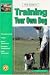 Guide to Training Your Own Dog: Housebreaking, Tricks, Basic Obedience, Behavior Modification, Fully Illustrated (Re Dog Series)