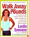 Walk Away the Pounds: The Breakthrough 6-Week Program That Helps You Burn Fat, Tone Muscle, and Feel Great Without Dieting