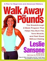 Walk Away the Pounds: The Breakthrough 6-Week Program That Helps You Burn Fat, Tone Muscle, and Feel Great Without Dieting