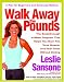 Walk Away the Pounds: The Breakthrough 6-Week Program That Helps You Burn Fat, Tone Muscle, and Feel Great without Dieting