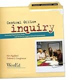Central Office Inquiry: Assessing Organization, Roles, and Functions to Support School Improvement (Student Achievement)