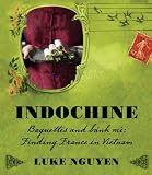 Indochine : baguettes and bánh mì : finding France in Vietnam