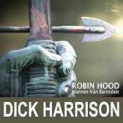 Mannen från Barnsdale: historien om Robin Hood och hans legend | [Dick Harrison]
