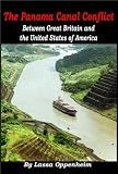 The Panama Canal conflict Between Great Britain and the United States of America