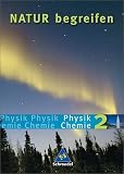 Natur begreifen Physik/Chemie - Ausgabe 2003: Natur begreifen Physik/ Chemie 2 - Neubearbeitung - Sch&uuml;lerbuch: Ein Lehr- und Arbeitsbuch - Gerda Haas, Viktoria Mathias, Thomas M&uuml;ller
