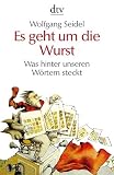 Produkt-Bild: Es geht um die Wurst: Was hinter unseren W&ouml;rtern steckt