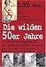 Die wilden 50er Jahre ...als es ... - Foto DVD