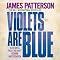 Violets Are Blue: Alex Cross, Book 7