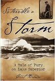 So Terrible a Storm: The Epic Story of the Sailors and Ships in Lake Superiors Deadly 1905 Thanksgiving Gale