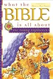 What the Bible Is All About for Young Explorers: Based on the Best-Selling Classic by Henrietta Mears