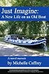 Just Imagine: A New Life on an Old Boat