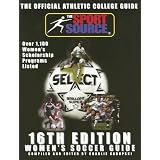 Womens Soccer Guide: The Official Athletic College Guide, Over 1,100 Women's Scholarship Programs Listed