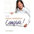 Medical Terminology Complete! Bruce D. Wingerd