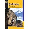 Bouldering Colorado: More than 1,000 Premier Boulders throughout the State (Bouldering Series)