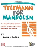 Telemann for Mandolin: 72 Compositions from the Works of Georg Philipp Telemann Arranged for Solo Mandolin