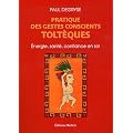 Pratique des gestes conscients tolt�ques : Energie, sant�, confiance en soi