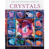 The Illustrated Guide To Crystalsby Judy Hall