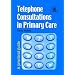 Telephone Consultations in Primary Care: A Practical Guide