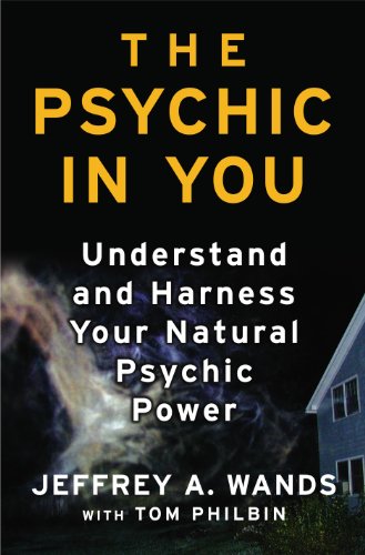 The Psychic in You: Understand and Harness Your Natural Psychic Power