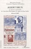 Albert brun : Un reporter insaisissable du Cuba Libre d'Hemingway à la capture de Klaus Barbie