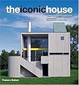 The Iconic House: Architectural Masterworks Since 1900