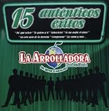 La Arrolladora Banda el Limon - 15 Autenticos Exitos