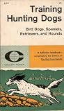 Training Hunting Dogs (Bird Dogs, Spaniels, Retrievers, and Hounds)