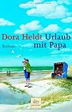Urlaub mit Papa: Roman - Dora Heldt