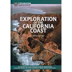 Exploration of the California Coast: The Adventures of Juan Rodriguez Cabrillo, Francis Drake, Sebastian Vizcaino, and Other Explorers of North America's West Coast (Exploration & Discovery)