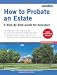 How to Probate an Estate - A Step-By-Step Guide for Executors