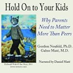 Hold On to Your Kids: Why Parents Nee...
