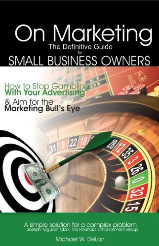 On Marketing - Stop Gambling With Your Advertising and Aim for the Marketing Bull's Eye