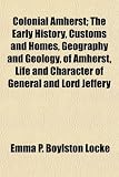 Colonial Amherst; The Early History, Customs and Homes, Geog