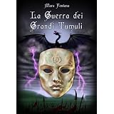 La Guerra Dei Grandi Tumuli (Nuova Galatia Saga - Primo Volume)di Mara Fontana
