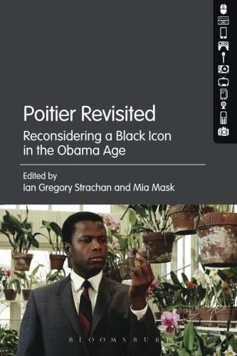 Poitier Revisited: Reconsidering a Black Icon in the Obama Age