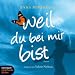 Weil du bei mir bist. Roman. 5 CDs