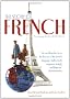 The Story of French: From Charlemagne to the Cirque Du Soleil