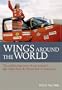 Wings Around the World: The Exhilarating Story of One Woman's Voyage from the North Pole to Antarctica