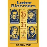 Later Bloomers: 35 People Over Age 35 Who Found Their Passion And Purpose ~ Debra Eve