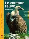 Le vautour fauve : Description Evolution R&eacute;partition Reproduction Observation Protection