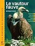 Le vautour fauve : Description Evolution R�partition Reproduction Observation Protection