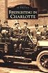 Firefighting in Charlotte (NC) (Images of America)