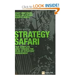 Strategy Safari: The Complete Guide Through the Wilds of Strategic Management