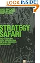 Strategy Safari: The Complete Guide Through the Wilds of Strategic Management