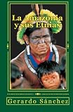 La Amazonia y sus Etnias (Spanish Edition)