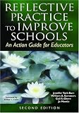 Reflective Practice to Improve Schools: An Action Guide for Educators